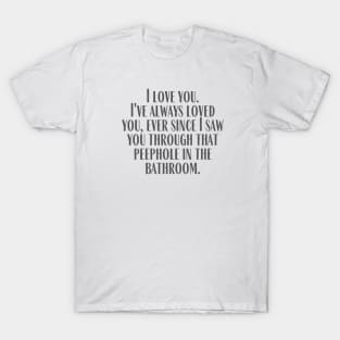 Always Loved You T-Shirt